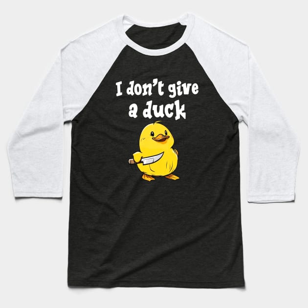 I don't give a duck Print Baseball T-Shirt by Buff Geeks Art